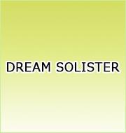 DREAM SOLISTER